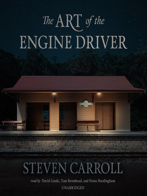 Title details for The Art of the Engine Driver by Steven Carroll - Available
